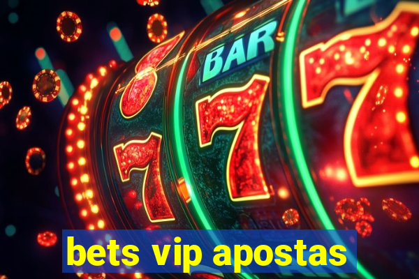 bets vip apostas